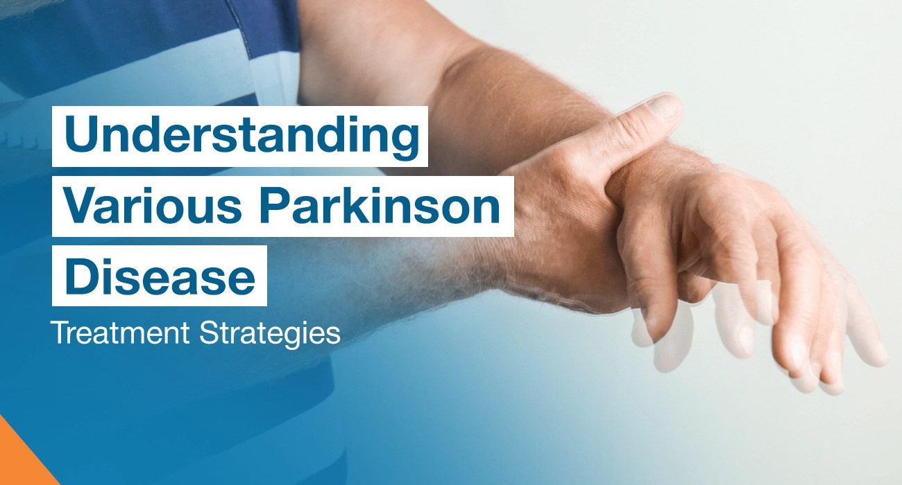 Understanding Various Parkinson Disease Treatment Strategies